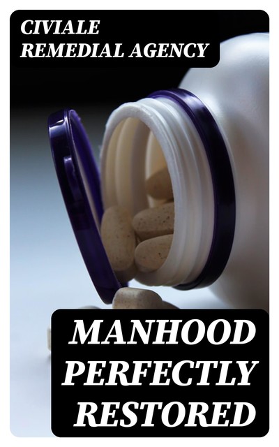 Manhood Perfectly Restored, Civiale Remedial Agency