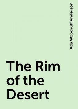 The Rim of the Desert, Ada Woodruff Anderson