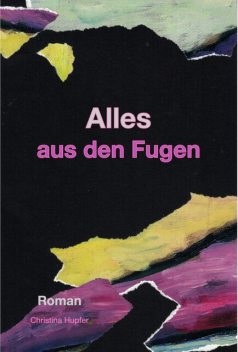 Alles aus den Fugen, Christina Hupfer