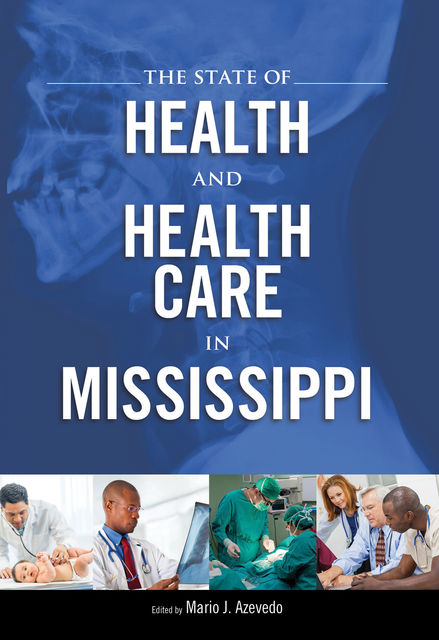 The State of Health and Health Care in Mississippi, M.A., M.P.H., Mario J.Azevedo