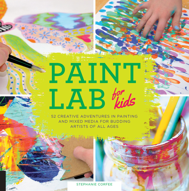 Paint Lab for Kids, Stephanie Corfee