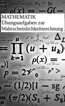 Übungsaufgaben Wahrscheinlichkeitsrechnung, Axel Bruns