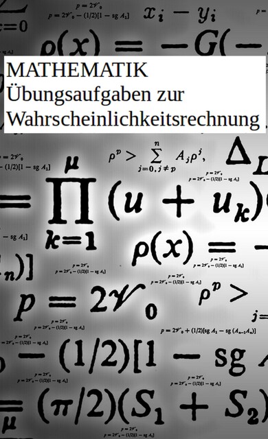 Übungsaufgaben Wahrscheinlichkeitsrechnung, Axel Bruns