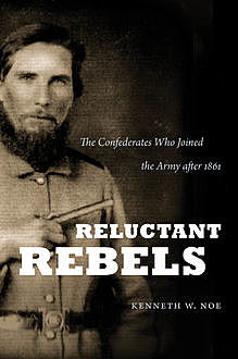 Reluctant Rebels, Kenneth W.Noe