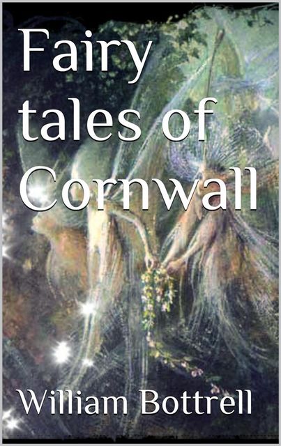 Fairy tales of Cornwall, William Bottrell