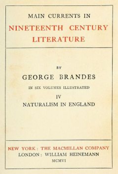 Main Currents in Nineteenth Century Literature – 4. Naturalism in England, Georg Brandes