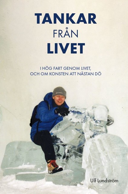 Tankar från livet, Ulf Lundström
