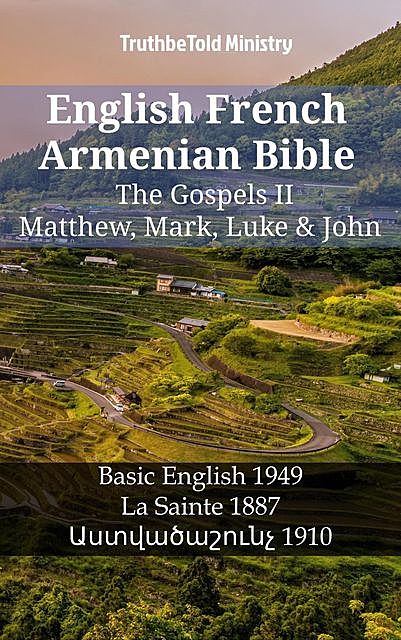 English French Armenian Bible – The Gospels II – Matthew, Mark, Luke & John, Truthbetold Ministry