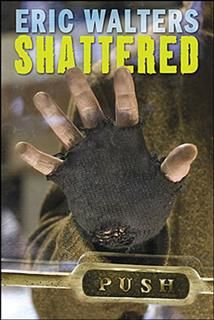 Shattered, Eric Walters