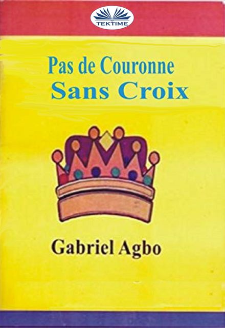 Pas De Couronne Sans Croix, Gabriel Agbo
