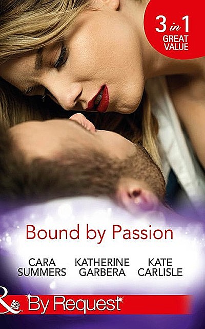 Bound By Passion, Kate Carlisle, Katherine Garbera, Cara Summers