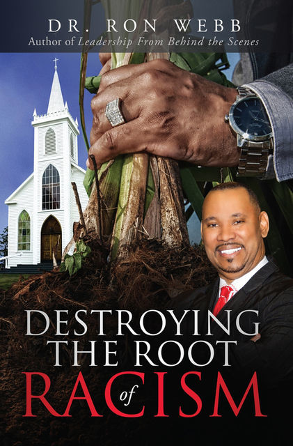 Destroying the Root of Racism, Ron Webb