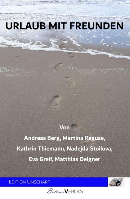 Urlaub mit Freunden, Andreas Berg, Eva Greif, Kathrin Thiemann, Martina Raguse, Nadejda Stoilova