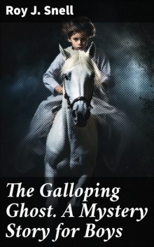 The galloping ghost, Roy J.Snell