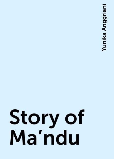 Story of Ma’ndu, Yunika Anggriani