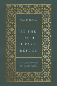 In the Lord I Take Refuge, Dane Ortlund