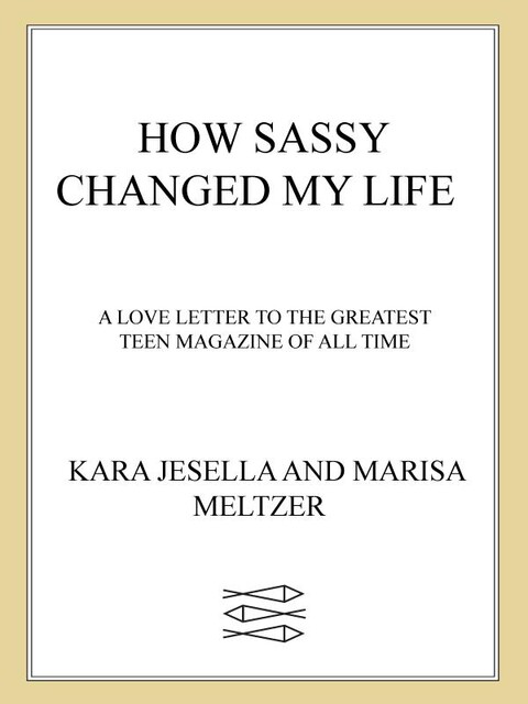 How Sassy Changed My Life, Marisa Meltzer, Kara Jesella