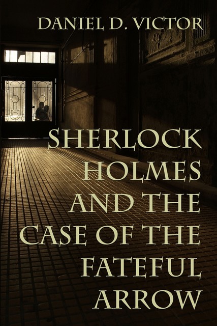 Sherlock Holmes and the Case of the Fateful Arrow, Daniel Victor