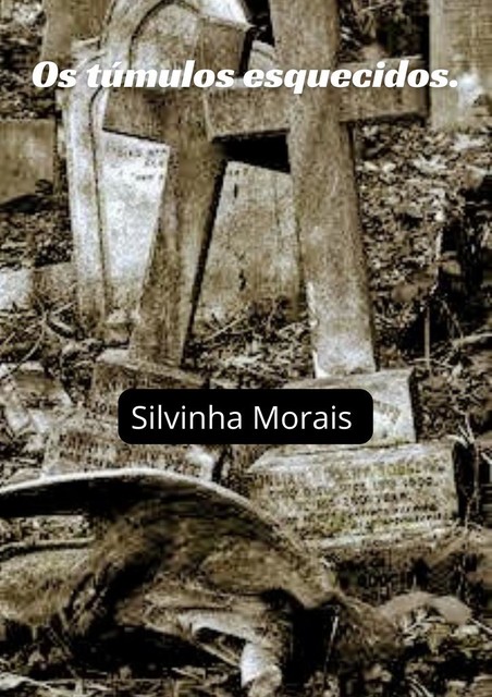 Os túmulos esquecidos, Silvinha Morais