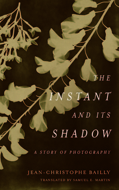The Instant and Its Shadow, Jean-Christophe Bailly