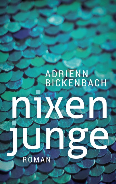 Nixenjunge, Adrienn Bickenbach