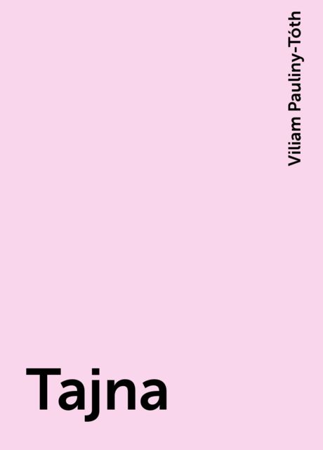 Tajna, Viliam Pauliny-Tóth