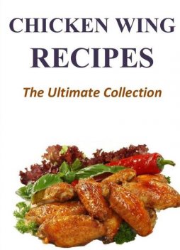 Chicken Wing Recipes – The Ultimate Collection, Adam Randle