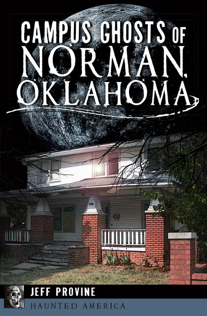 Campus Ghosts of Norman, Oklahoma, Jeff Provine