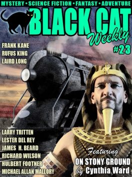 Black Cat Weekly #23, Lester Del Rey, Richard Wilson, Hulbert Footner, Cynthia Ward, Michael Mallory, Laird Long, James Beard, Allan Danzig, Frank Kane