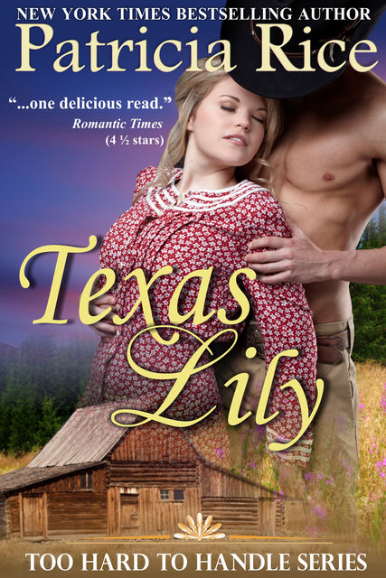 Texas Lily (Too Hard To Handle, Book 1), Patricia Rice