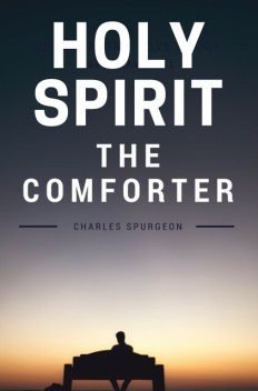 Holy Spirit – The Comforter, C.H.Spurgeon