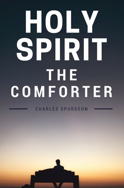 Holy Spirit – The Comforter, C.H.Spurgeon