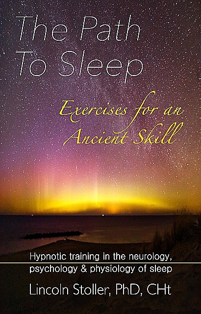 The Path To Sleep, Exercises for an Ancient Skill, Lincoln Stoller
