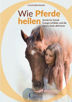 Wie Pferde heilen, Alexandra Rieger