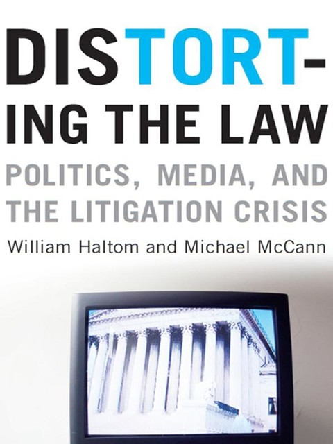 Distorting the Law, William Haltom, Michael McCann