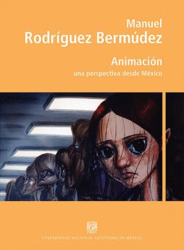 Animación: una perspectiva desde México, Manuel Bermúdez