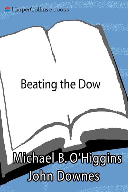 Beating the Dow Completely Revised and Updated, John Downes, Michael B. O'Higgins