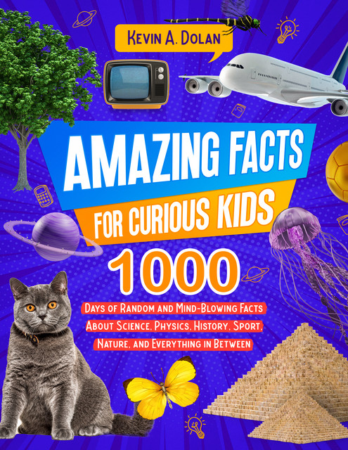 Amazing Facts for Curious Kids, Kevin A. Dolan