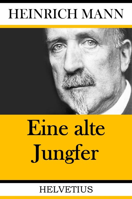 Eine alte Jungfer, Heinrich Mann