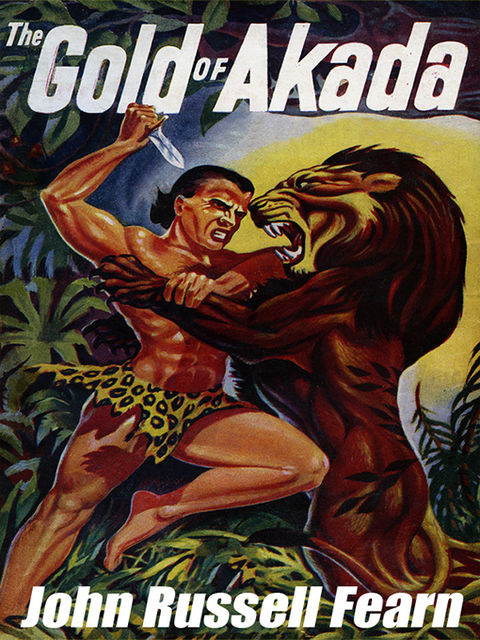 The Gold of Akada: A Jungle Adventure Novel, John Russell Fearn