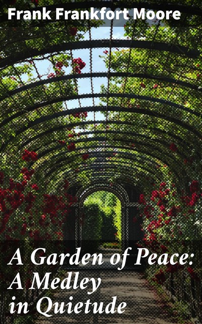 A Garden of Peace: A Medley in Quietude, Frank Moore