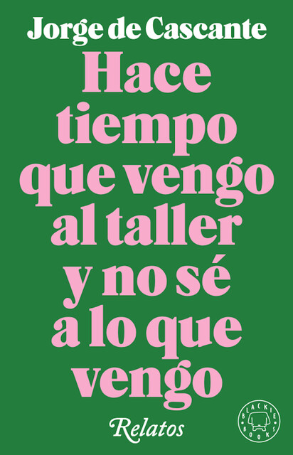 Hace tiempo que vengo al taller y no sé a lo que vengo, Jorge de Cascante