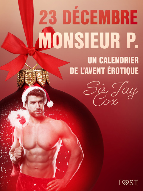 23 décembre : Monsieur P. – Un calendrier de l’Avent érotique, Sir Jay Cox