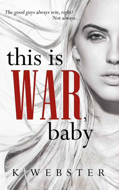 This Is War, Baby, K Webster