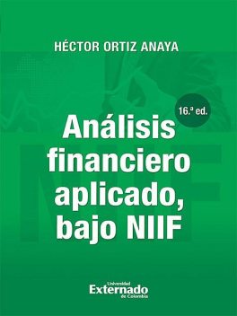Análisis financiero aplicado, bajo NIIF (16a. Edición), Héctor Ortiz Anaya