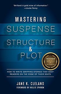Mastering Suspense, Structure, and Plot, Jane Cleland
