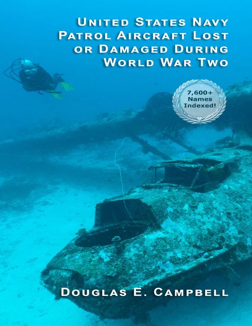 United States Navy Patrol Aircraft Lost or Damaged During World War Two, Douglas E.Campbell