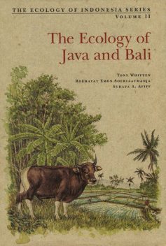 Ecology of Java and Bali, Tony Whitten, Roehayat Emon Soeriaatmadja, Suraya A. Afiff
