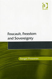 Foucault, Freedom and Sovereignty, Sergei Prozorov