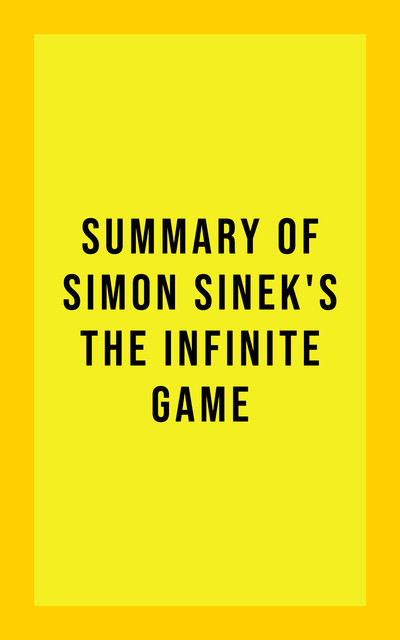 Summary of Simon Sinek's The Infinite Game, IRB Media